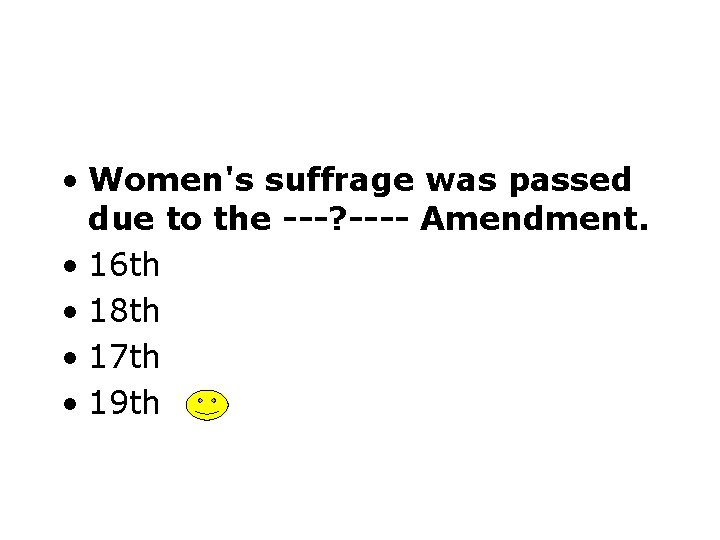  • Women's suffrage was passed due to the ---? ---- Amendment. • 16