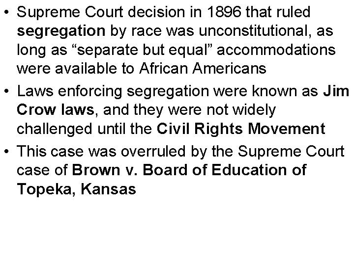  • Supreme Court decision in 1896 that ruled segregation by race was unconstitutional,