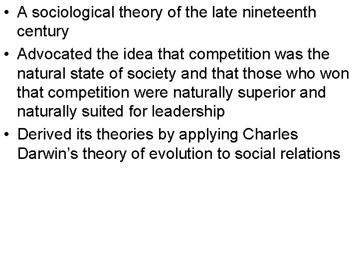  • A sociological theory of the late nineteenth century • Advocated the idea