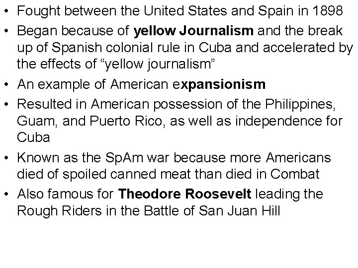  • Fought between the United States and Spain in 1898 • Began because