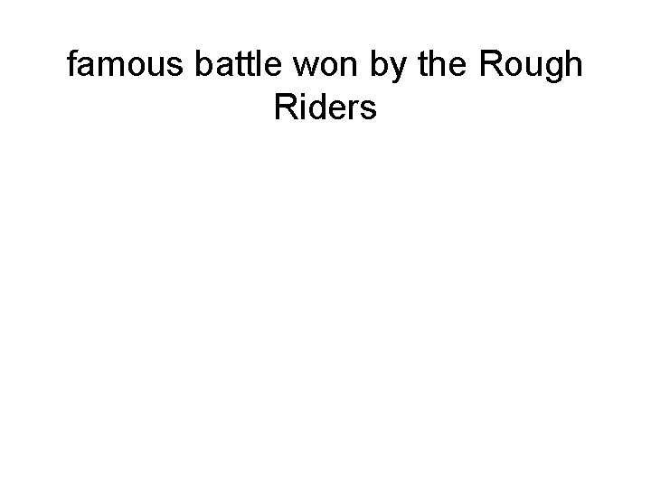 famous battle won by the Rough Riders 