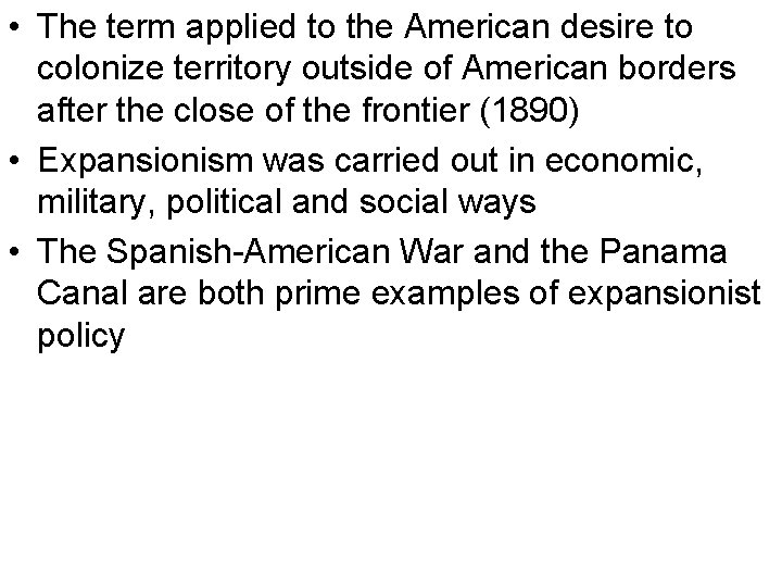  • The term applied to the American desire to colonize territory outside of