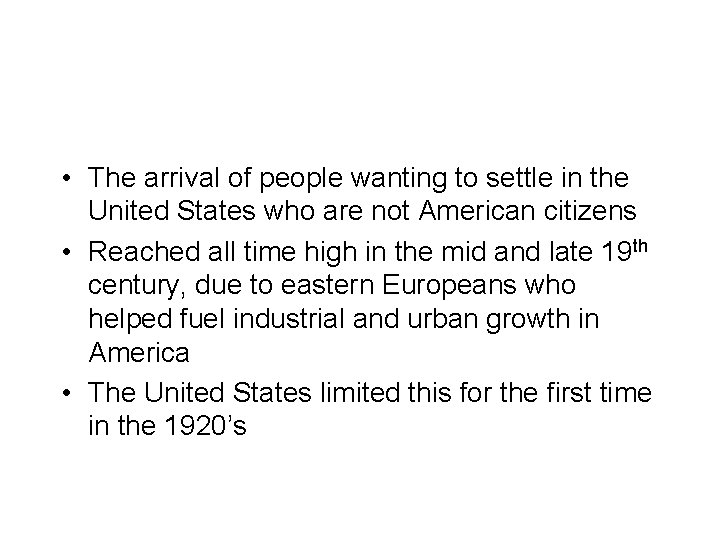  • The arrival of people wanting to settle in the United States who
