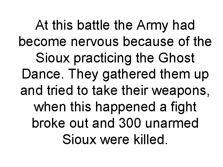 At this battle the Army had become nervous because of the Sioux practicing the