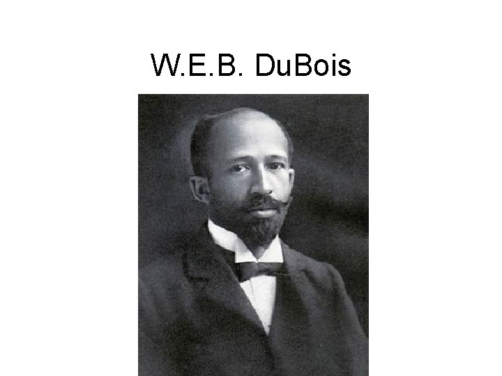 W. E. B. Du. Bois 