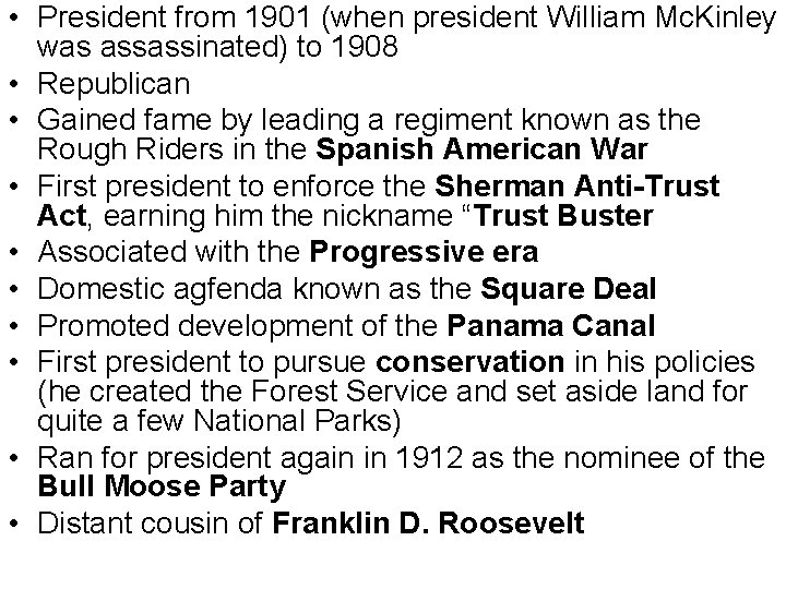  • President from 1901 (when president William Mc. Kinley was assassinated) to 1908