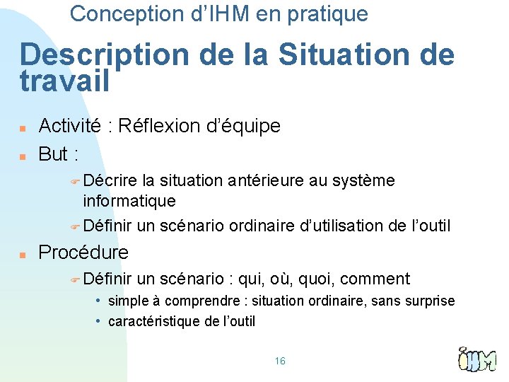 Conception d’IHM en pratique Description de la Situation de travail Activité : Réflexion d’équipe