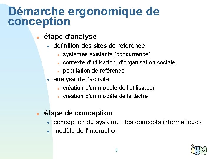 Démarche ergonomique de conception étape d'analyse définition des sites de référence analyse de l'activité