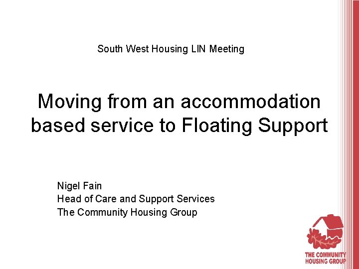 South West Housing LIN Meeting Moving from an accommodation based service to Floating Support