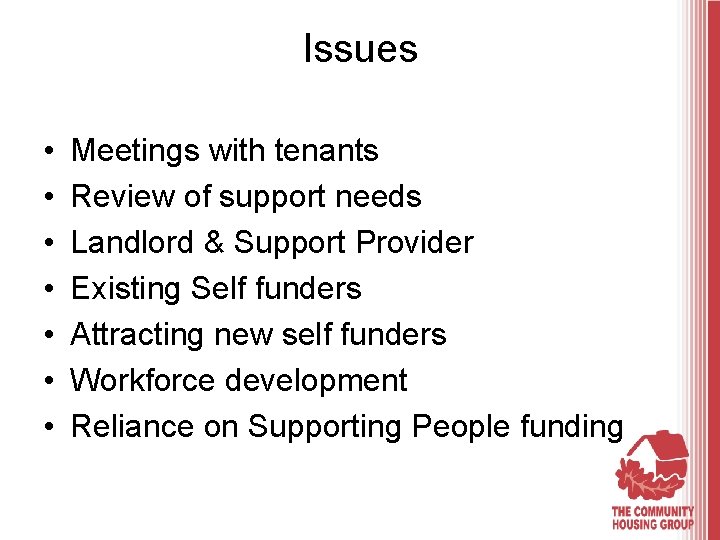 Issues • • Meetings with tenants Review of support needs Landlord & Support Provider