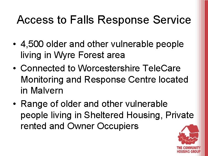 Access to Falls Response Service • 4, 500 older and other vulnerable people living