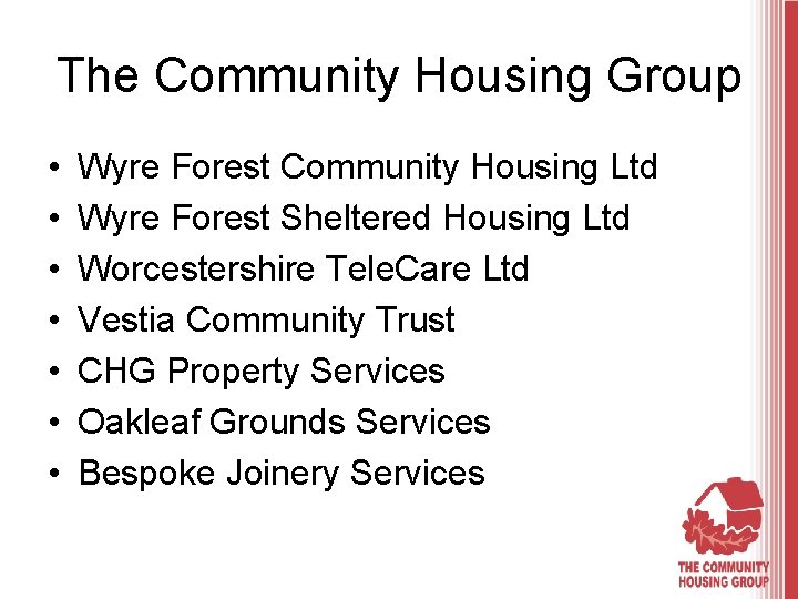 The Community Housing Group • • Wyre Forest Community Housing Ltd Wyre Forest Sheltered