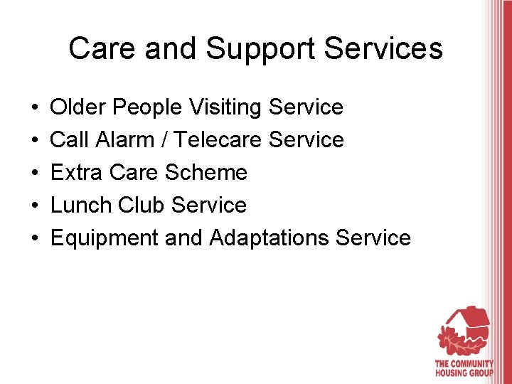 Care and Support Services • • • Older People Visiting Service Call Alarm /