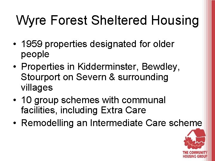 Wyre Forest Sheltered Housing • 1959 properties designated for older people • Properties in