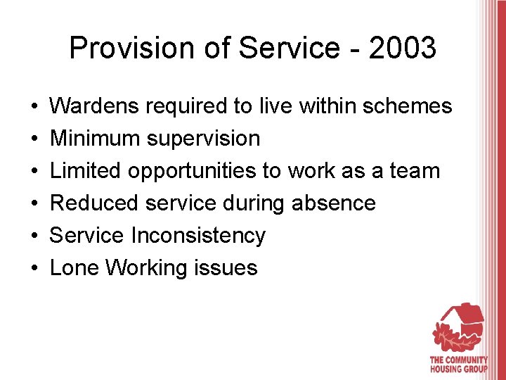 Provision of Service - 2003 • • • Wardens required to live within schemes