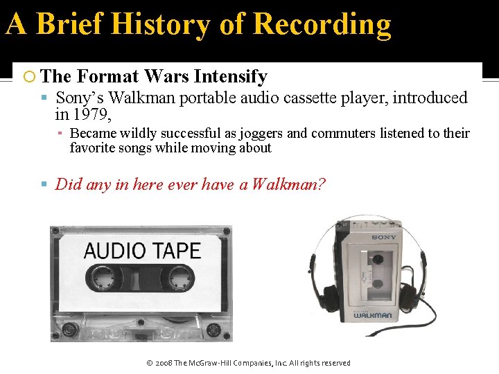 A Brief History of Recording The Format Wars Intensify Sony’s Walkman portable audio cassette