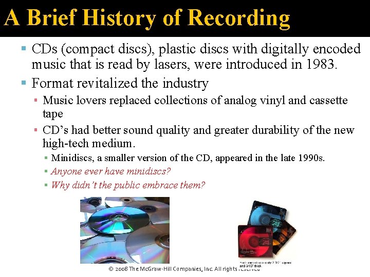 A Brief History of Recording CDs (compact discs), plastic discs with digitally encoded music