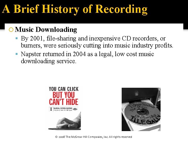 A Brief History of Recording Music Downloading By 2001, file-sharing and inexpensive CD recorders,