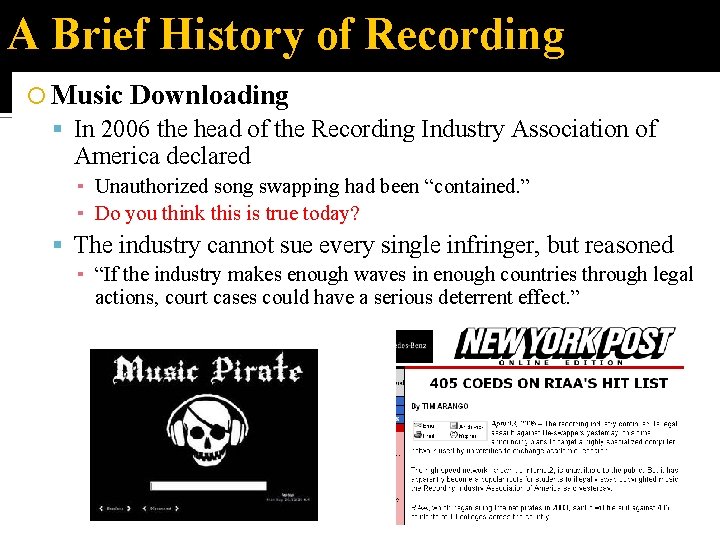 A Brief History of Recording Music Downloading In 2006 the head of the Recording