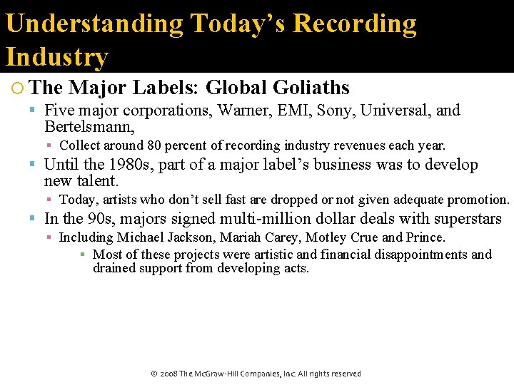 Understanding Today’s Recording Industry The Major Labels: Global Goliaths Five major corporations, Warner, EMI,