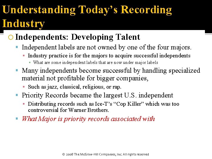 Understanding Today’s Recording Industry Independents: Developing Talent Independent labels are not owned by one