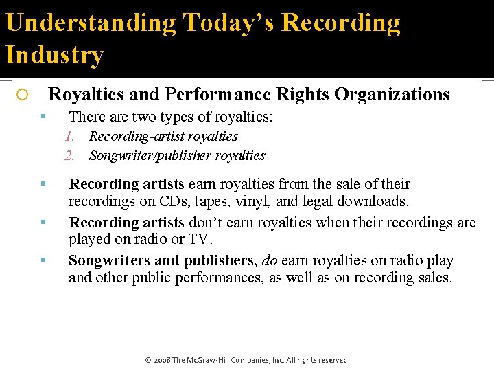 Understanding Today’s Recording Industry Royalties and Performance Rights Organizations There are two types of