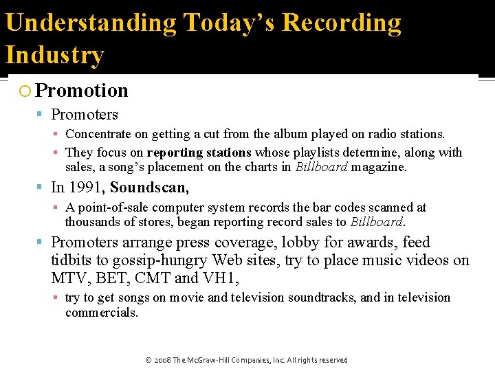 Understanding Today’s Recording Industry Promotion Promoters ▪ Concentrate on getting a cut from the