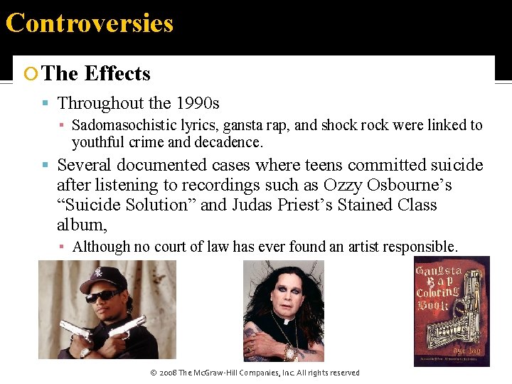 Controversies The Effects Throughout the 1990 s ▪ Sadomasochistic lyrics, gansta rap, and shock