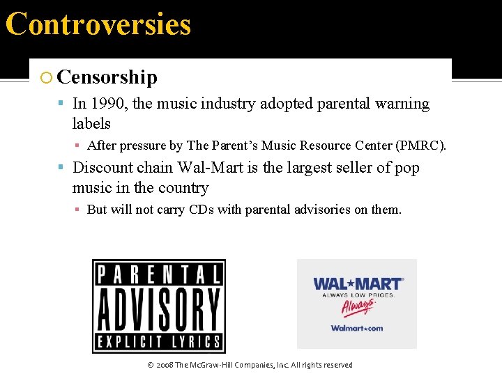Controversies Censorship In 1990, the music industry adopted parental warning labels ▪ After pressure