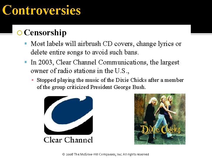 Controversies Censorship Most labels will airbrush CD covers, change lyrics or delete entire songs