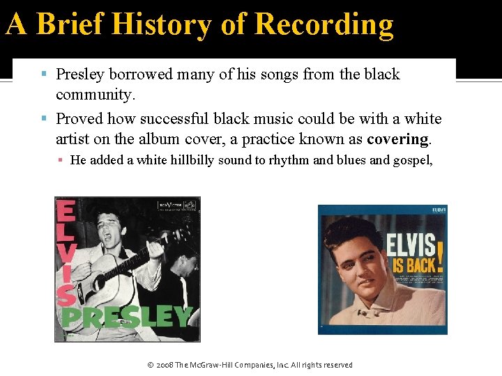 A Brief History of Recording Presley borrowed many of his songs from the black