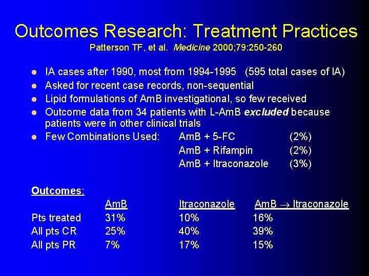 Outcomes Research: Treatment Practices Patterson TF, et al. Medicine 2000; 79: 250 -260 l