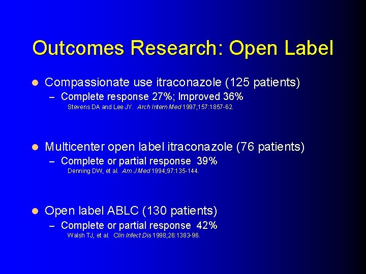 Outcomes Research: Open Label l Compassionate use itraconazole (125 patients) – Complete response 27%;