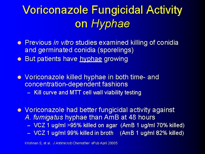 Voriconazole Fungicidal Activity on Hyphae Previous in vitro studies examined killing of conidia and