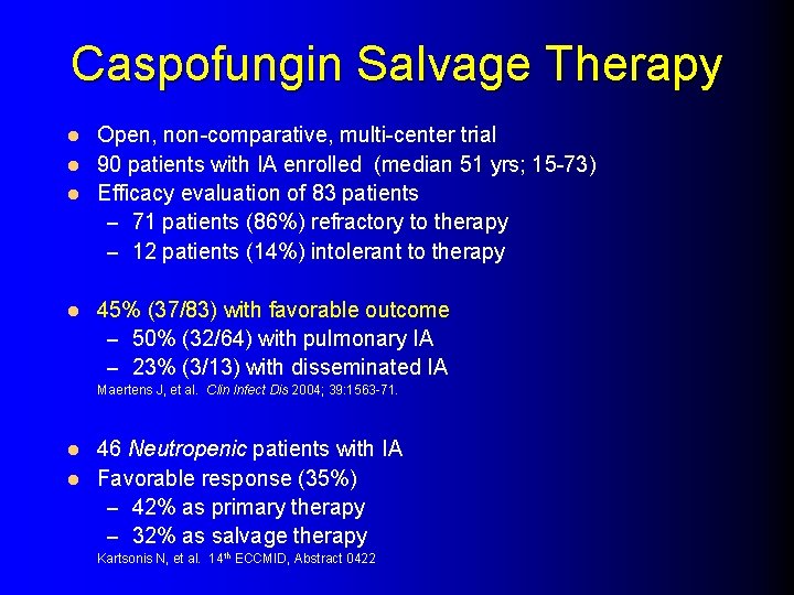 Caspofungin Salvage Therapy Open, non-comparative, multi-center trial l 90 patients with IA enrolled (median