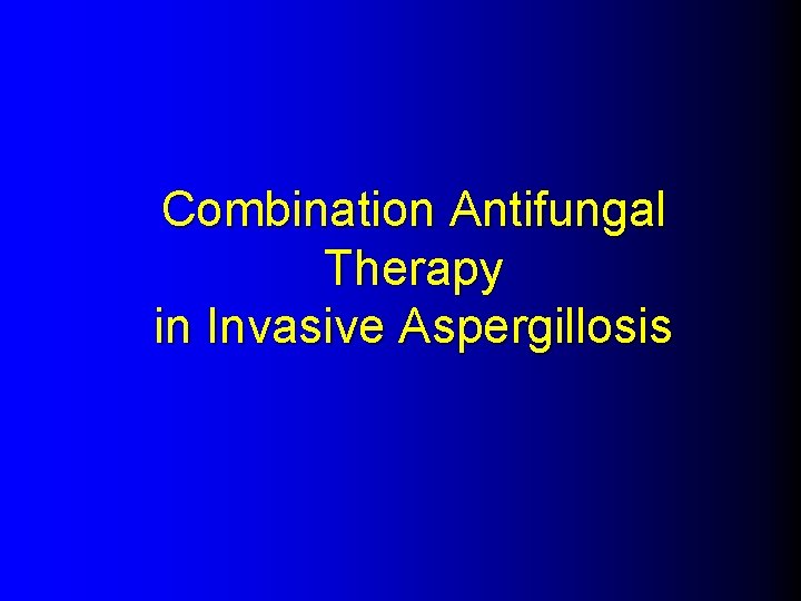 Combination Antifungal Therapy in Invasive Aspergillosis 