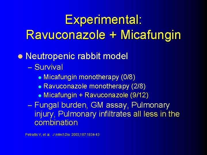 Experimental: Ravuconazole + Micafungin l Neutropenic – Survival rabbit model Micafungin monotherapy (0/8) l