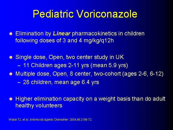 Pediatric Voriconazole l Elimination by Linear pharmacokinetics in children following doses of 3 and