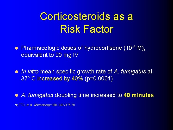 Corticosteroids as a Risk Factor l Pharmacologic doses of hydrocortisone (10 -6 M), equivalent