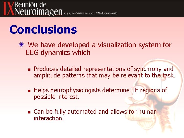 Conclusions We have developed a visualization system for EEG dynamics which n n n