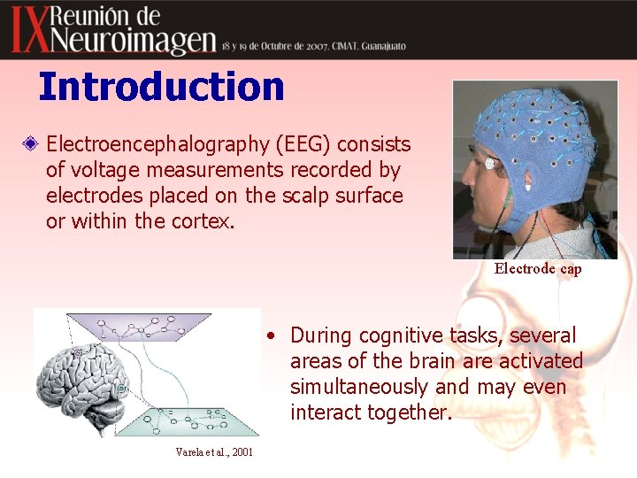 Introduction Electroencephalography (EEG) consists of voltage measurements recorded by electrodes placed on the scalp
