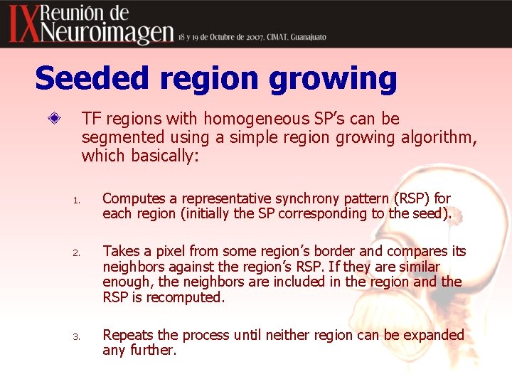 Seeded region growing TF regions with homogeneous SP’s can be segmented using a simple