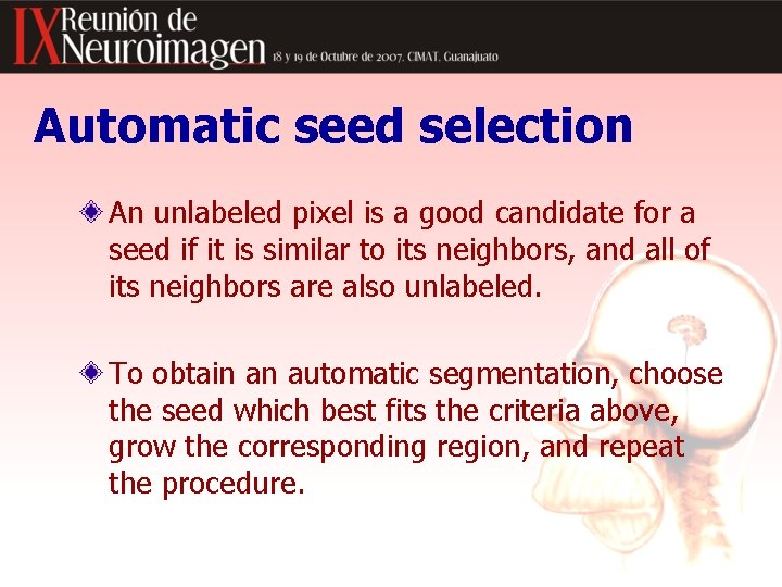 Automatic seed selection An unlabeled pixel is a good candidate for a seed if