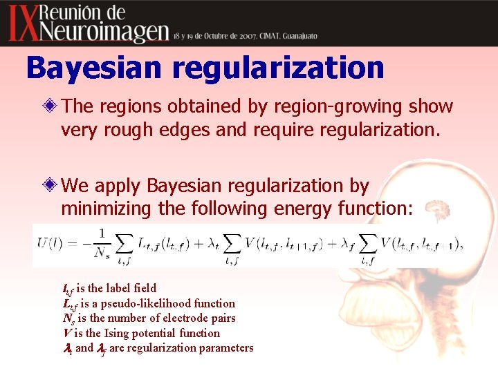 Bayesian regularization The regions obtained by region-growing show very rough edges and require regularization.