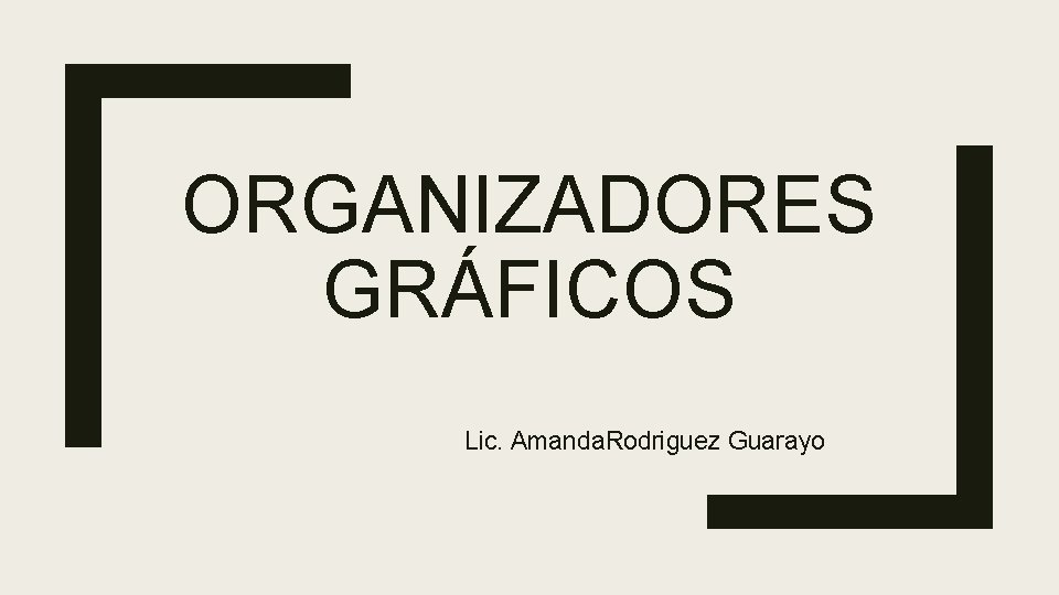 ORGANIZADORES GRÁFICOS Lic. Amanda. Rodriguez Guarayo 