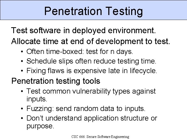 Penetration Testing Test software in deployed environment. Allocate time at end of development to