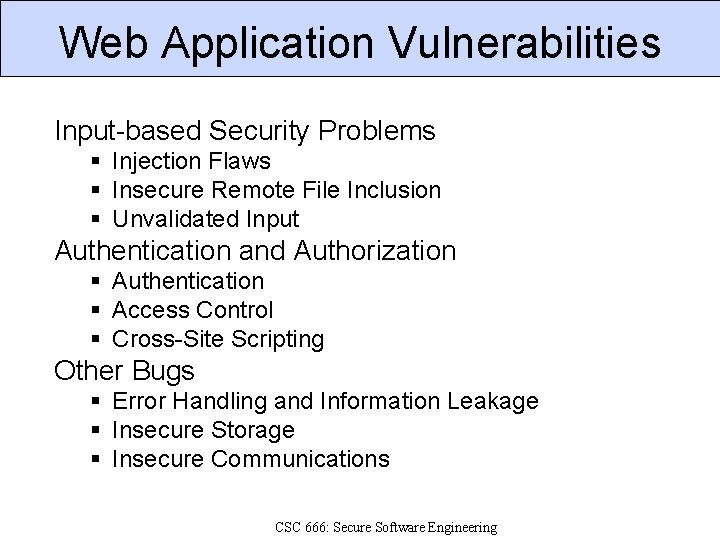 Web Application Vulnerabilities Input-based Security Problems § Injection Flaws § Insecure Remote File Inclusion