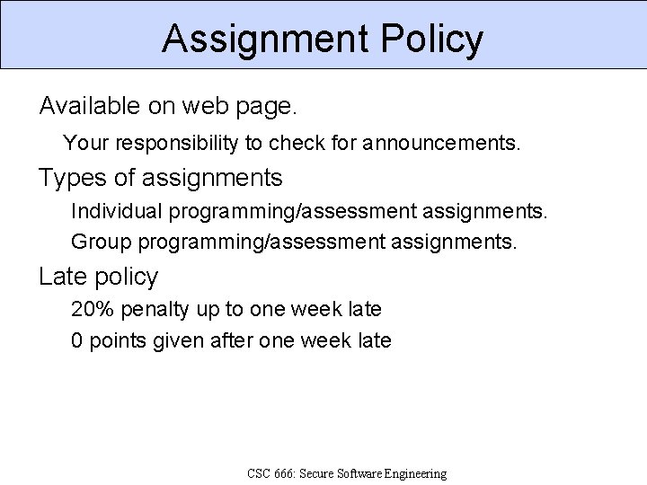 Assignment Policy Available on web page. Your responsibility to check for announcements. Types of