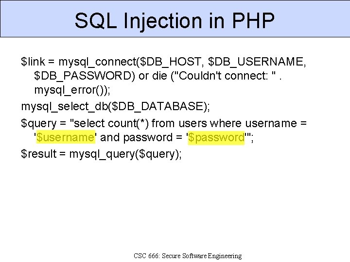 SQL Injection in PHP $link = mysql_connect($DB_HOST, $DB_USERNAME, $DB_PASSWORD) or die ("Couldn't connect: ".