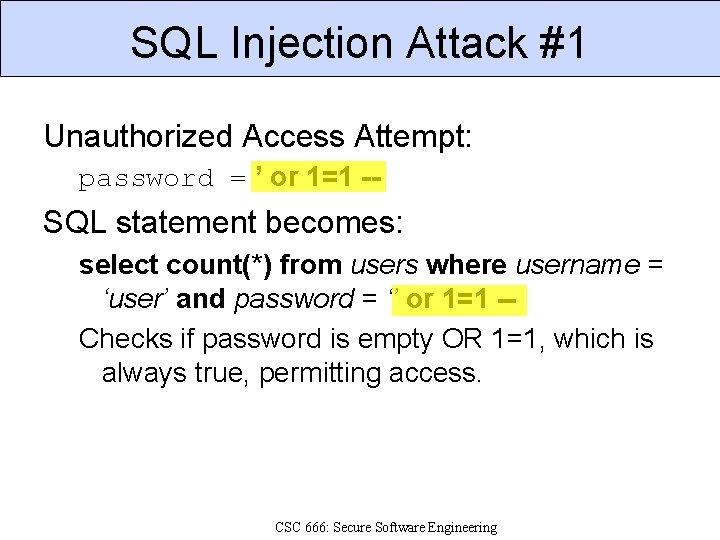 SQL Injection Attack #1 Unauthorized Access Attempt: password = ’ or 1=1 -- SQL